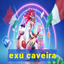 exu caveira